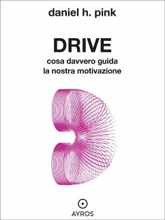 Drive. Cosa davvero guida la nostra motivazione (eBook, ePUB) - H. Pink, Daniel