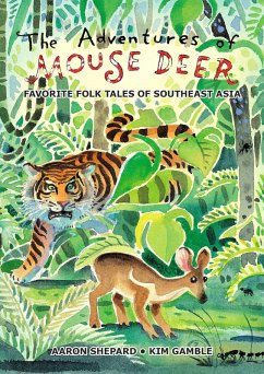 The Adventures of Mouse Deer: Favorite Folk Tales of Southeast Asia (eBook, ePUB) - Shepard, Aaron