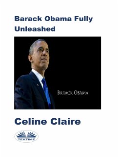 Barack Obama Fully Unleashed (eBook, ePUB) - Claire, Celine