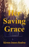 Her Saving Grace (Sunflower Cove) (eBook, ePUB) Her Saving Grace (Sunflower Cove) (eBook, ePUB)