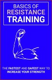 Basics of Resistance Training The Fastest And Safest Way To Increase Your Strength (eBook, ePUB)
