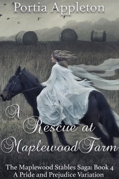 A Rescue at Maplewood Farm: A Pride and Prejudice Variation (The Maplewood Stables Saga, #4) (eBook, ePUB) - Appleton, Portia