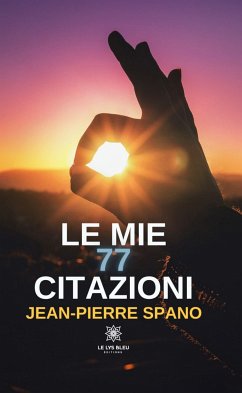 Le mie 77 citazioni (eBook, ePUB) - Spano, Jean-Pierre