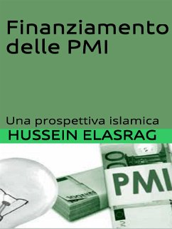 Finanziamento delle PMI : Una Prospettiva islamica (eBook, ePUB) - Elasrag, Hussein