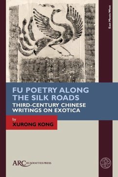 Fu Poetry Along the Silk Roads - Kong, Xurong