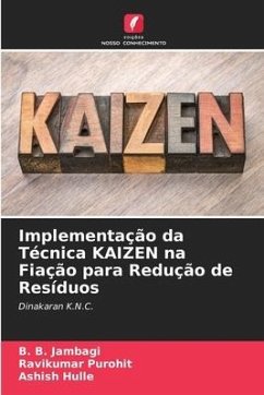 Implementação da Técnica KAIZEN na Fiação para Redução de Resíduos - Jambagi, B. B.;Purohit, Ravikumar;Hulle, Ashish