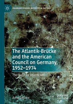 The Atlantik-Brücke and the American Council on Germany, 1952¿1974 - Zetsche, Anne