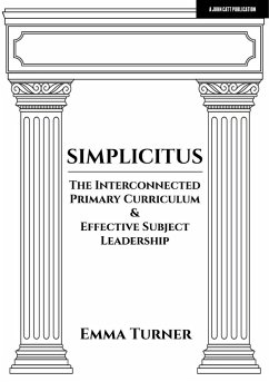Simplicitus: The Interconnected Primary Curriculum & Effective Subject Leadership - Turner, Emma