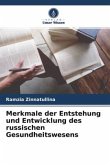 Merkmale der Entstehung und Entwicklung des russischen Gesundheitswesens