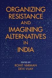 Organizing Resistance and Imagining Alternatives in India