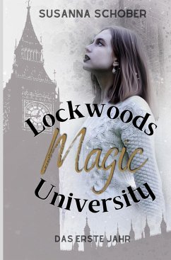 Lockwoods Magic University: Das erste Jahr - Schober, Susanna