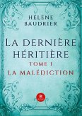 La dernière héritière: Tome I - La malédiction