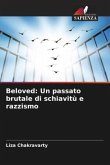 Beloved: Un passato brutale di schiavitù e razzismo