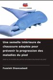 Une semelle intérieure de chaussure adaptée pour prévenir la progression des maladies du pied