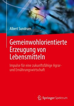 Gemeinwohlorientierte Erzeugung von Lebensmitteln - Sundrum, Albert