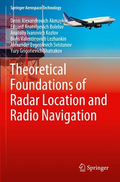 Theoretical Foundations of Radar Location and Radio Navigation - Akmaykin, Denis Alexandrovich;Bolelov, Eduard Anatolyevich;Kozlov, Anatoliy Ivanovich