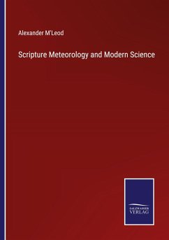 Scripture Meteorology and Modern Science - M'Leod, Alexander