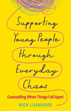 Supporting Young People through Everyday Chaos - Luxmoore, Nick