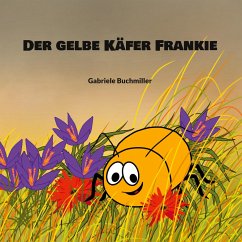 Der gelbe Käfer Frankie - Buchmiller, Gabriele