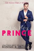 He's My Prince (The Rossi Family Rebels, #2) (eBook, ePUB)