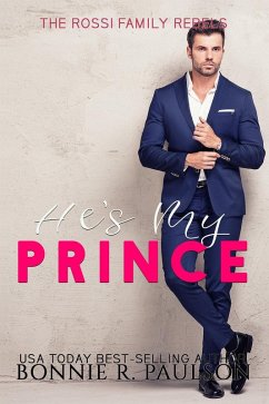 He's My Prince (The Rossi Family Rebels, #2) (eBook, ePUB) - Sweets, Bonnie; Paulson, Bonnie R.