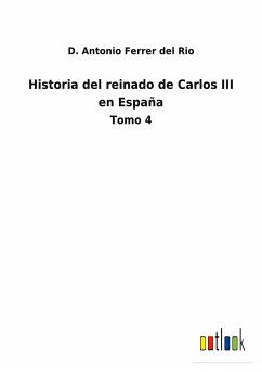 Historia del reinado de Carlos III en España - Ferrer del Rio, D. Antonio