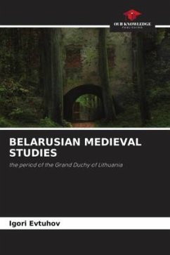 BELARUSIAN MEDIEVAL STUDIES - Evtuhov, Igori