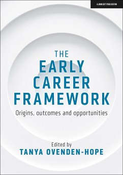 The Early Career Framework: Origins, outcomes and opportunities - Ovenden-Hope, Tanya