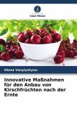 Innovative Maßnahmen für den Anbau von Kirschfrüchten nach der Ernte