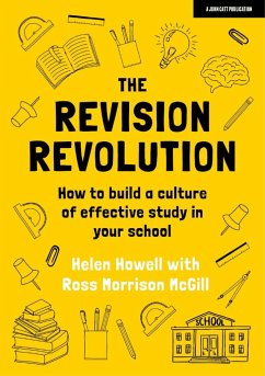 The Revision Revolution: How to build a culture of effective study in your school - Howell, Helen; McGill, Ross Morrison