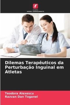 Dilemas Terapêuticos da Perturbação Inguinal em Atletas - Alexescu, Teodora;Toganel, Razvan Dan