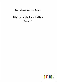 Historia de Las Indias - Las Casas, Bartolomé De