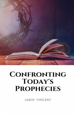 Confronting Today's Prophecies - Vincent, Leroy