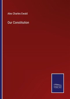 Our Constitution - Ewald, Alex Charles