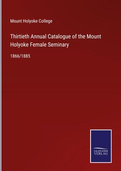 Thirtieth Annual Catalogue of the Mount Holyoke Female Seminary - Mount Holyoke College