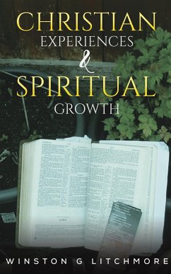 Christian Experiences & Spiritual Growth - Litchmore, Winston G