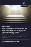 Recente onderzoeksresultaten en activiteiten van Vijayan Gurumurthy Iyer
