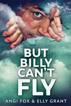 But Billy Can't Fly - Fox, Angi; Grant, Elly