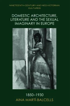 Cover Domestic Architecture, Literature and the Sexual Imaginary in Europe, 1850-1930