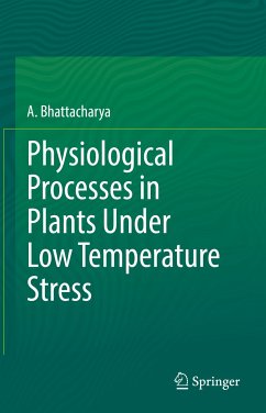 Physiological Processes in Plants Under Low Temperature Stress (eBook, PDF) - Bhattacharya, A.