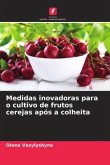 Medidas inovadoras para o cultivo de frutos cerejas após a colheita