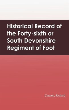 Historical Record of the Forty-sixth or South Devonshire Regiment of Foot - Cannon, Richard