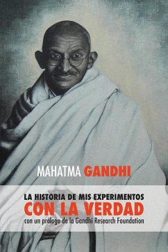 Mahatma Gandhi, la historia de mis experimentos con la Verdad - Mahatma Gandhi