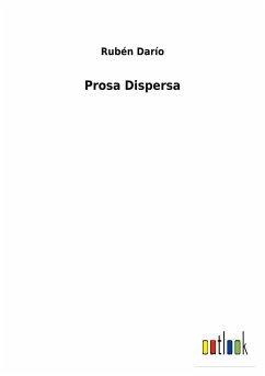 Prosa Dispersa - Darío, Rubén