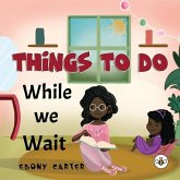 Things To Do While We Wait Things To Do While We Wait