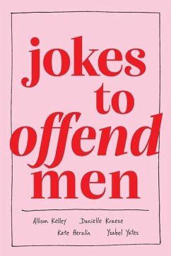 Jokes to Offend Men - Kelley, Allison; Kraese, Danielle; Herzlin, Kate