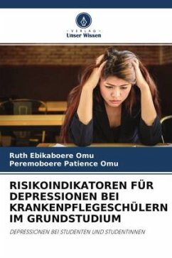 RISIKOINDIKATOREN FÜR DEPRESSIONEN BEI KRANKENPFLEGESCHÜLERN IM GRUNDSTUDIUM - Omu, Ruth Ebikaboere;Omu, Peremoboere Patience