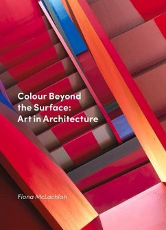 Colour Beyond the Surface: Art in Architecture - McLachlan, Fiona
