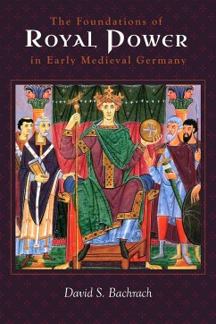 The Foundations of Royal Power in Early Medieval Germany - Bachrach, Professor David S. (Person)