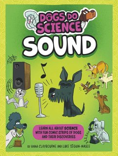 Dogs Do Science: Sound - Claybourne, Anna